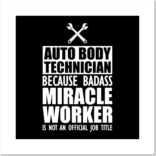 Auto body Technician because badass miracle worker is not an official job w Wall Art by KC Happy Shop